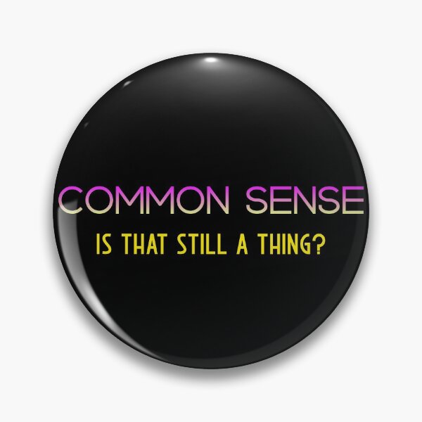 Item preview, Common Sense, Is that still a thing? designed and sold by Murbee.
