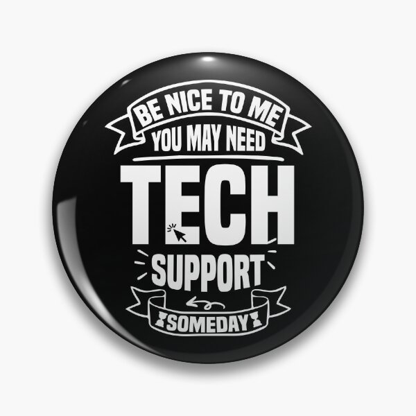 Item preview, Be Nice To Me You May Need Tech Support Someday designed and sold by e-z4k.