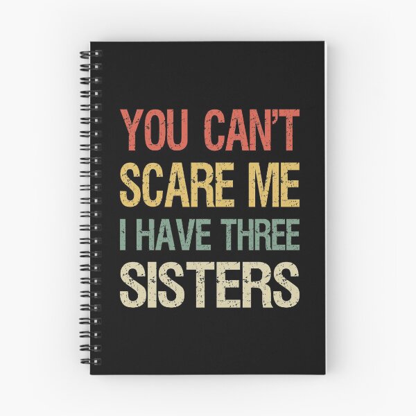 Item preview, You Can't Scare Me I Have Three Sisters I designed and sold by Lemon Pepper.