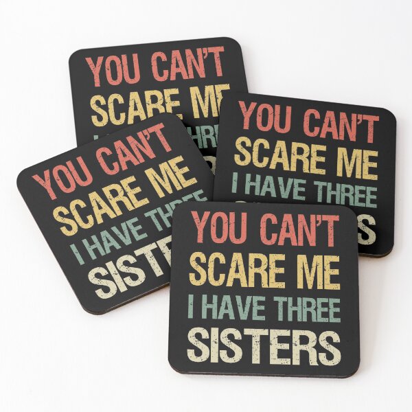 Item preview, You Can't Scare Me I Have Three Sisters I designed and sold by Lemon Pepper.