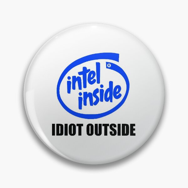 Item preview, Intel Inside Idiot Outside designed and sold by kiraseller04.