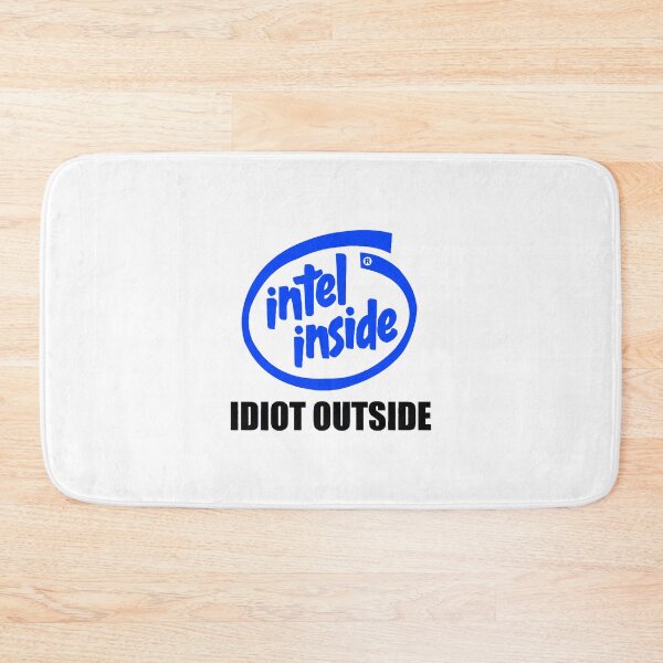 Item preview, Intel Inside Idiot Outside designed and sold by kiraseller04.