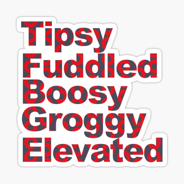 Artikel-Vorschau von Phish Tipsy Fuddled Boosy Groggy Erhöht in Buchstaben, designt und verkauft von Birch Trail Boutique.