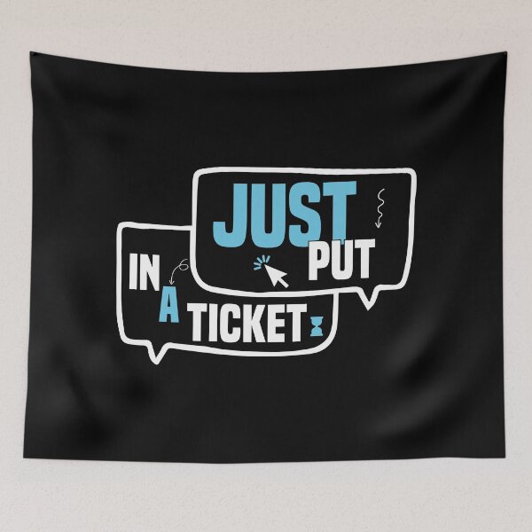 Item preview, Just Put In A Ticket For Help Desk & Tech Support designed and sold by e-z4k.