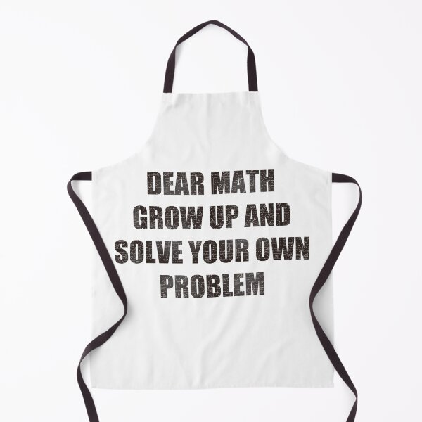 Item preview, dear math grow up and solve your own problem  designed and sold by Riklamcreative.