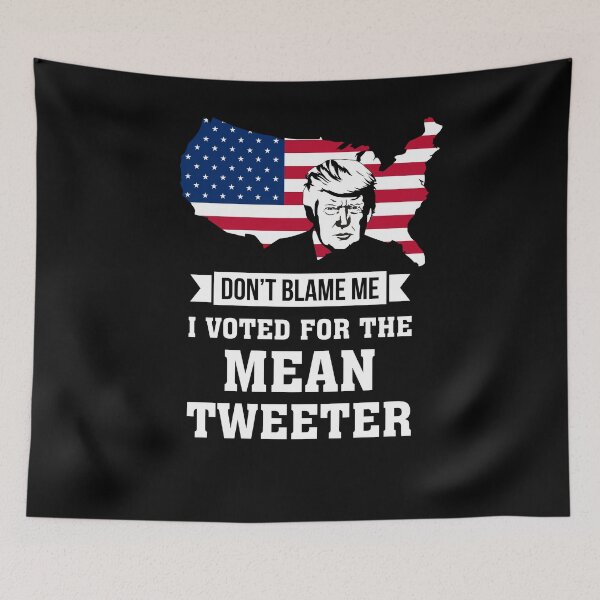 Item preview, Don't Blame Me I Voted for the Mean Tweeter designed and sold by InkyJack.