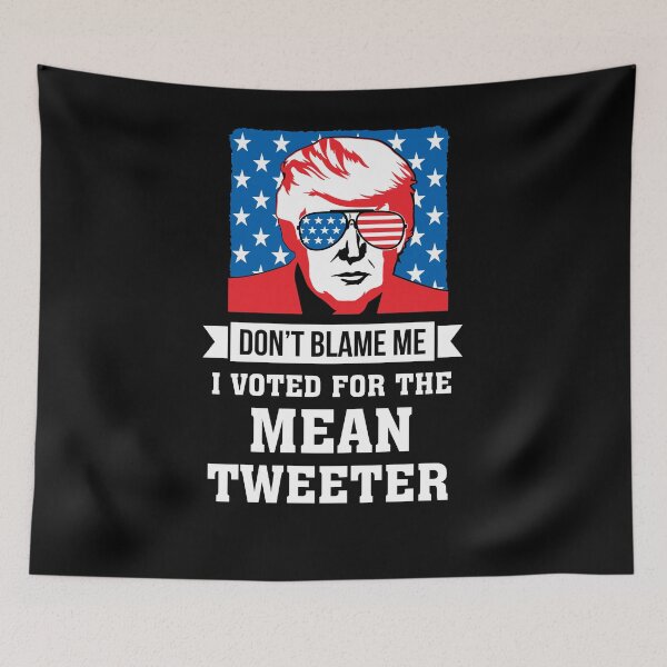 Item preview, Copy of Don't Blame Me I Voted for the Mean Tweeter designed and sold by InkyJack.