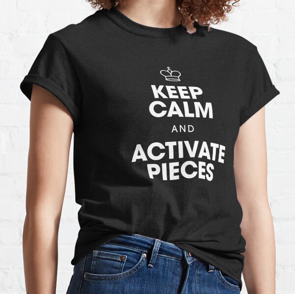 Keep calm and activate pieces Classic T-Shirt