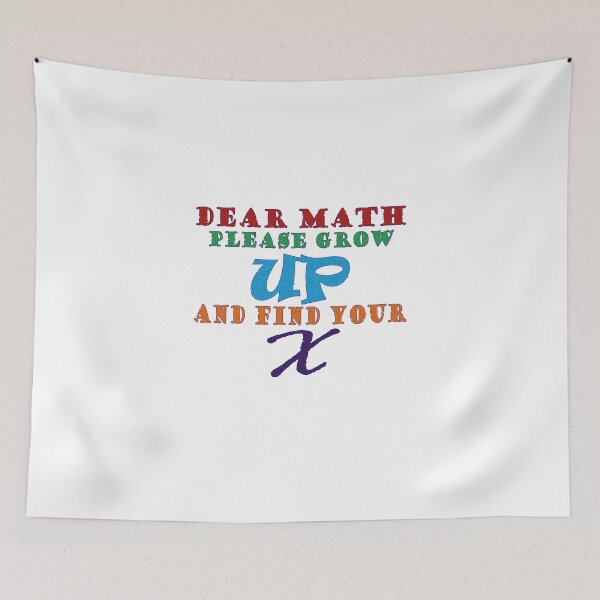 Item preview, Dear Math Grow Up And Find Your X designed and sold by J0TEE.