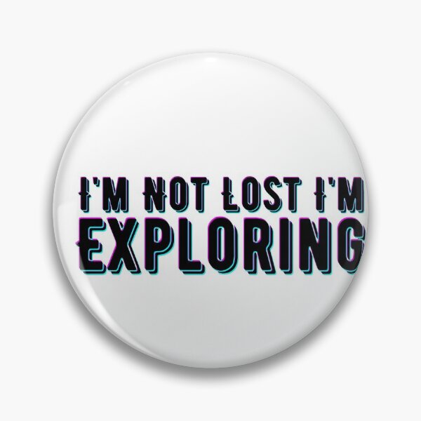 Item preview, I'm not Lost i'm Exploring designed and sold by vcent.