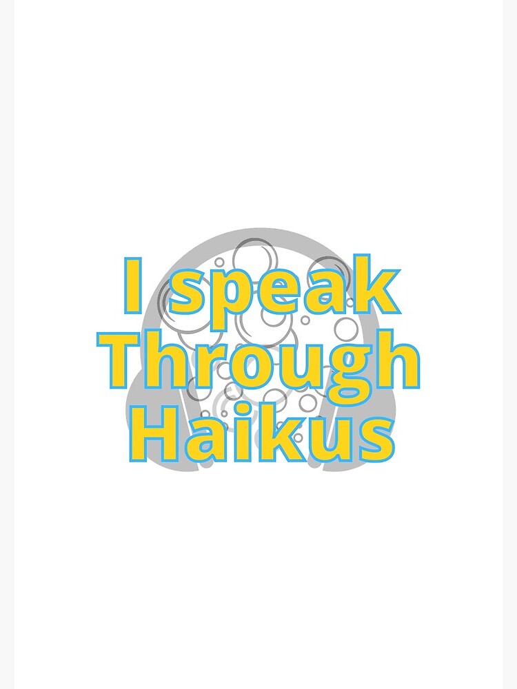 "I speak through haikus words bubble up like soda pop / anime movie
