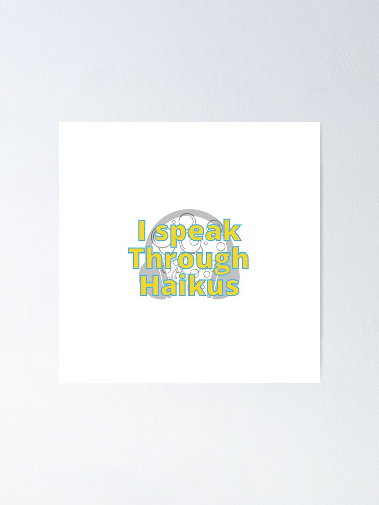 "I speak through haikus words bubble up like soda pop / anime movie