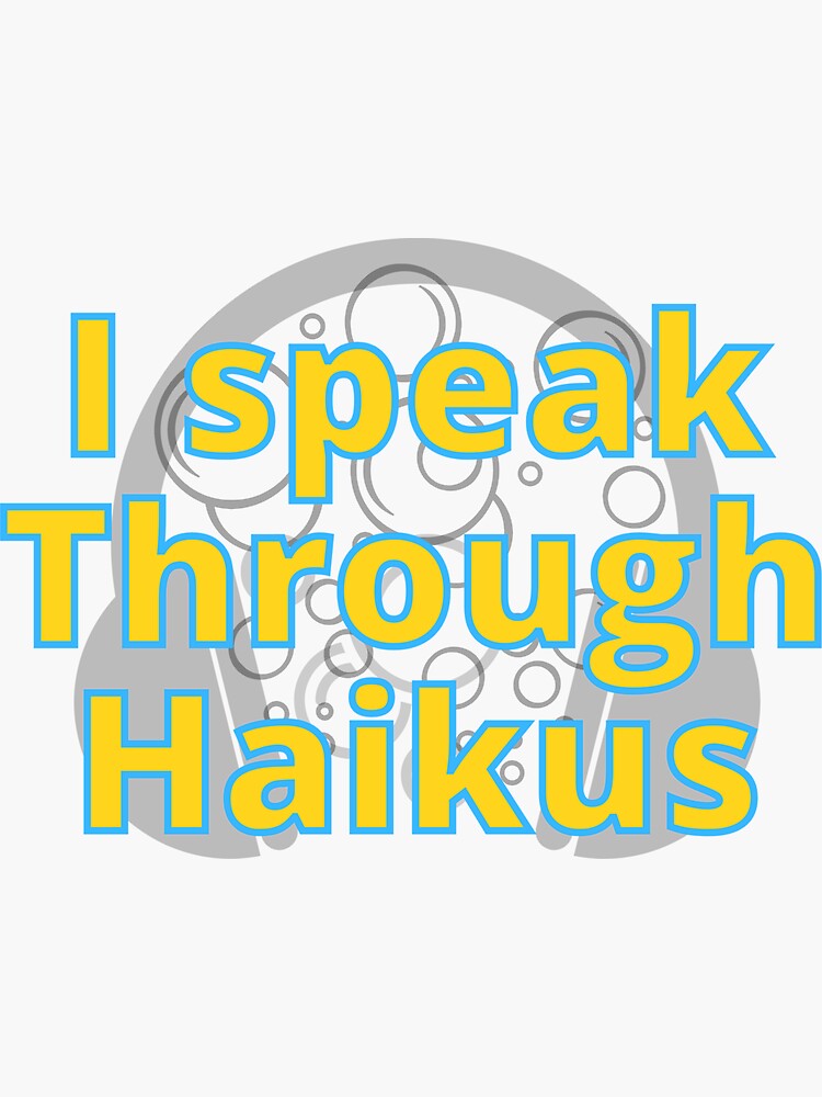 "I speak through haikus words bubble up like soda pop / anime movie
