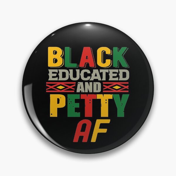 Item preview, BLACK EDUCATED AND PETTY AF - FUNNY BLM EDUCATION INSPIRED QUOTE designed and sold by PhillDaPhlava.