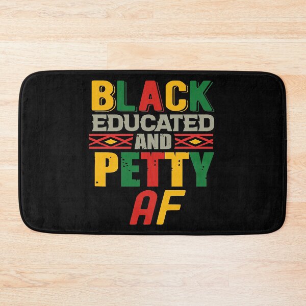 Item preview, BLACK EDUCATED AND PETTY AF - FUNNY BLM EDUCATION INSPIRED QUOTE designed and sold by PhillDaPhlava.