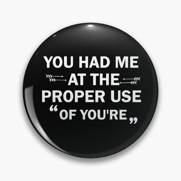 Item preview, You Had Me At The Proper Use Of You're designed and sold by imaneless.