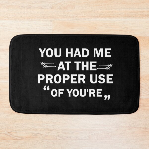 Item preview, You Had Me At The Proper Use Of You're designed and sold by imaneless.