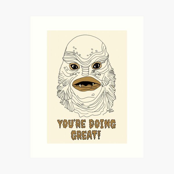 You're Doing Great! Creature Art Print