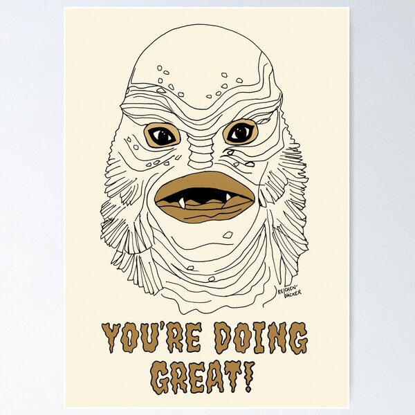 You're Doing Great! Creature Poster