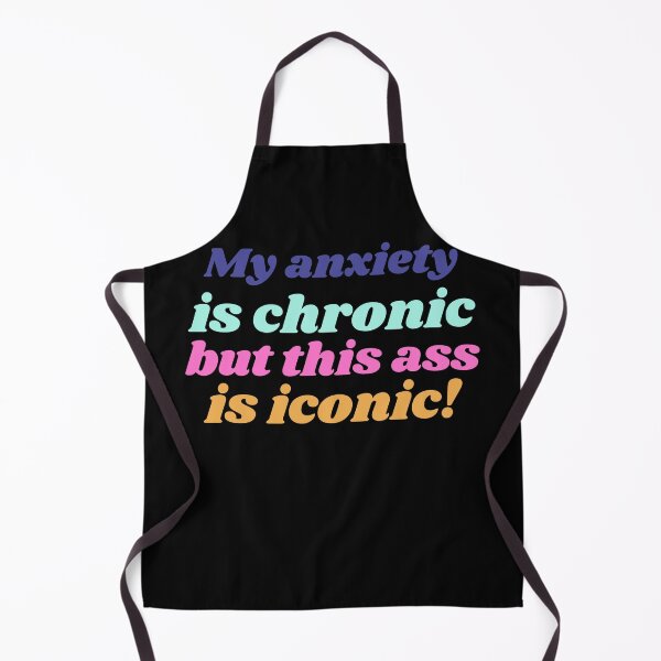 Item preview, My anxiety is chronic but this ass is iconic designed and sold by avit1.