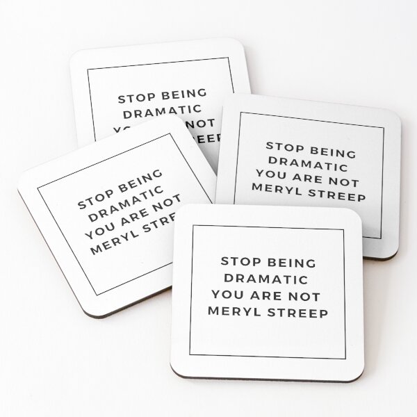 Item preview, Stop being dramatic you are not Meryl Streep designed and sold by drymartini52.