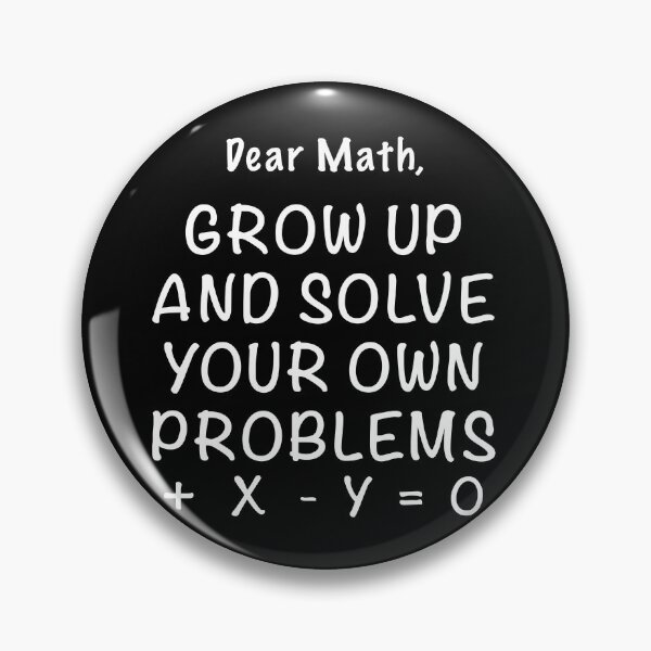Item preview, Dear math grow up and solve your own problems designed and sold by Dinashop.