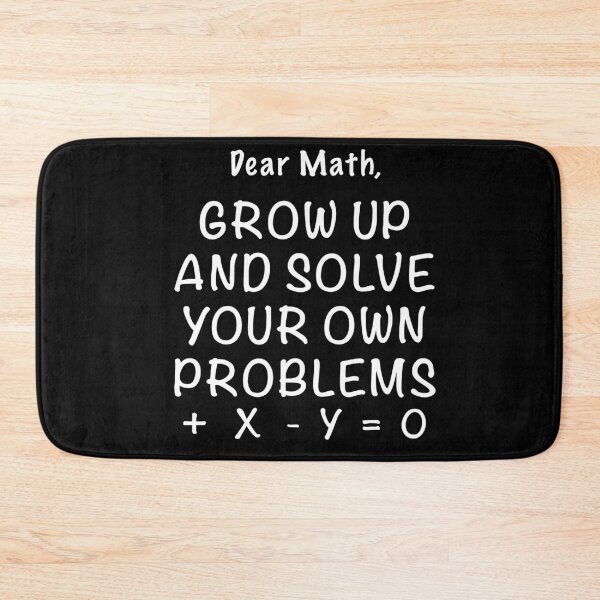 Item preview, Dear math grow up and solve your own problems designed and sold by Dinashop.