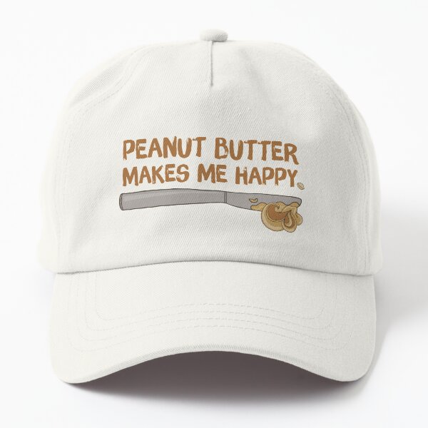 Peanut Butter Makes Me Happy! Keto Gains! Dad Hat