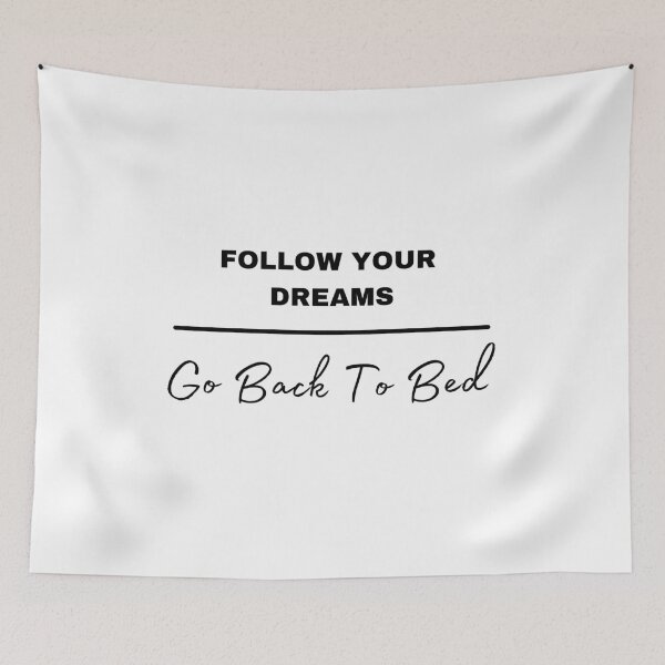 Item preview, Follow Your Dreams Go Back To Bed designed and sold by WordArtDesign.