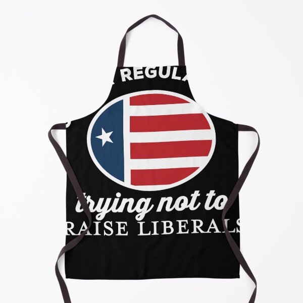 Item preview, Just a Regular Dad Trying NOT To Raise Liberals designed and sold by DominiqueHodges.