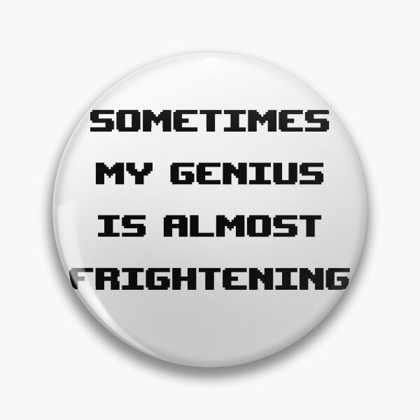 Item preview, sometimes my genius is almost frightening designed and sold by Jabaroni.