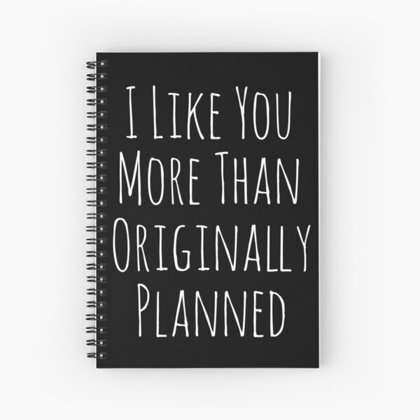 Item preview, I Like You More Than Originally Planned designed and sold by Alpha-Betty.