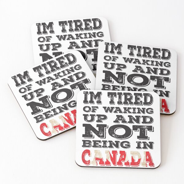 Item preview, I'm Tried of Waking Up And Not Being In Canada designed and sold by LarrysDesigns.