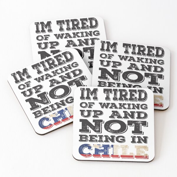 Item preview, I'm Tried of Waking Up And Not Being In Chile designed and sold by LarrysDesigns.