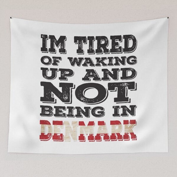 Item preview, I'm Tried of Waking Up And Not Being In Denmark designed and sold by LarrysDesigns.