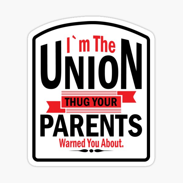 Item preview, I'm the Union Thug Your Parents Warned you About designed and sold by fuzzynautilus.