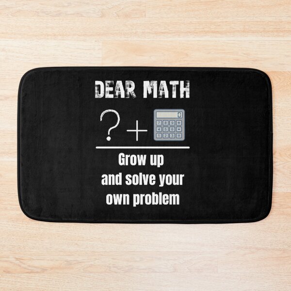 Item preview, Dear Math, Grow Up and Solve Your Own Problem designed and sold by Jewelspride.