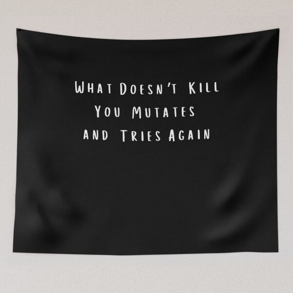 Item preview, What Doesn't Kill You Mutates And Tries Again designed and sold by aimanart.