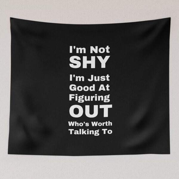 Item preview, I'm Not Shy I'm Just Good At Figuring Out Who's Worth Talking To designed and sold by WordArtDesign.