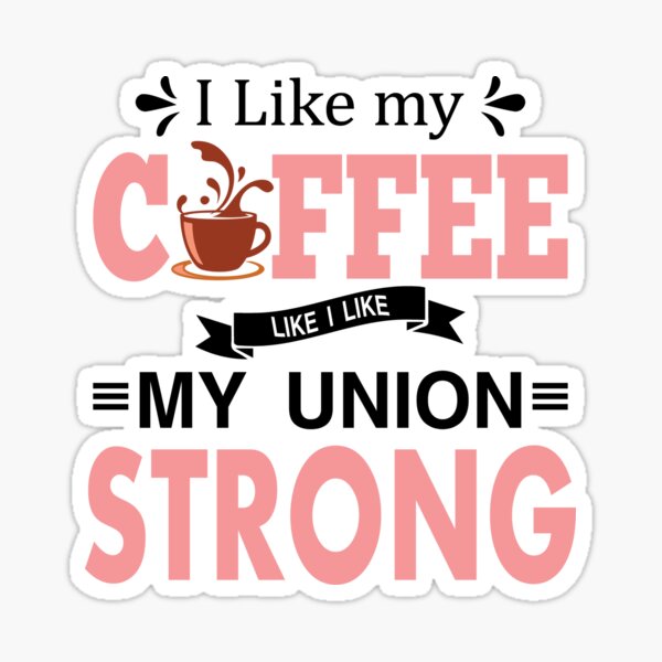 Artikel-Vorschau von Ich mag meinen Kaffee, so wie ich meine Gewerkschaft STARK mag, designt und verkauft von fuzzynautilus.