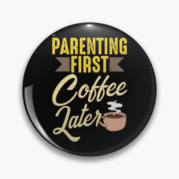 Item preview, Parenting First Coffee Later designed and sold by Art-Max.