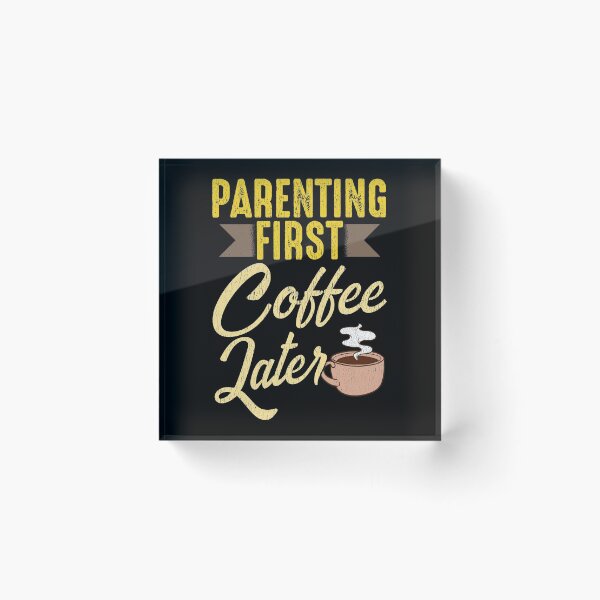 Item preview, Parenting First Coffee Later designed and sold by Art-Max.
