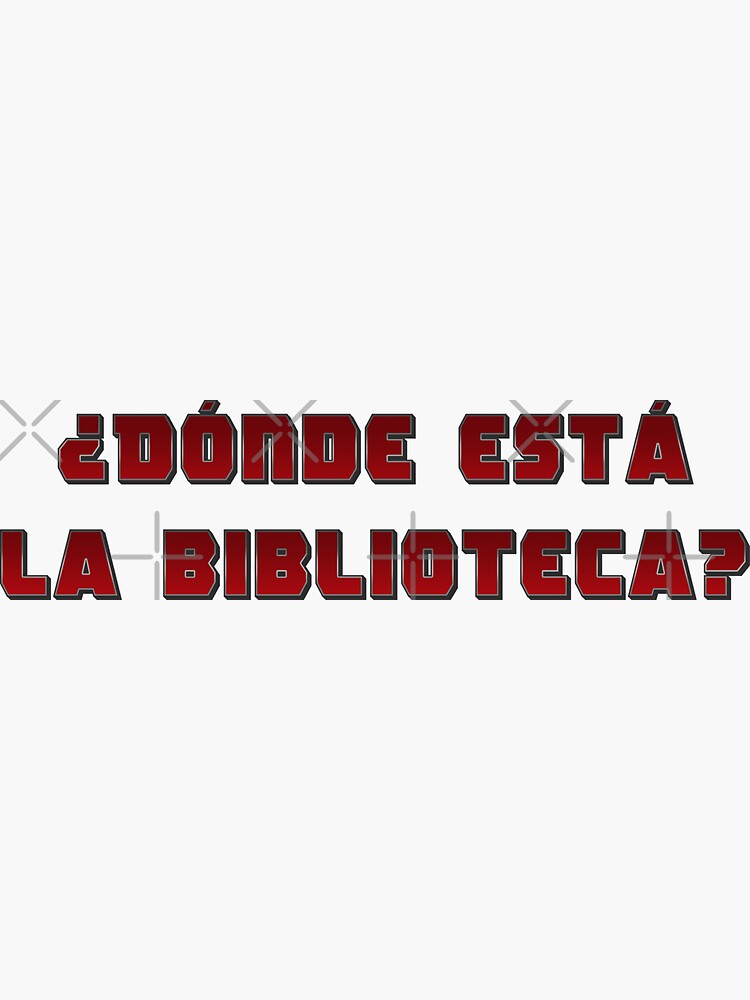 "¿Dónde esta la biblioteca? Where is the library? Deadpool Quote" Sticker for Sale by