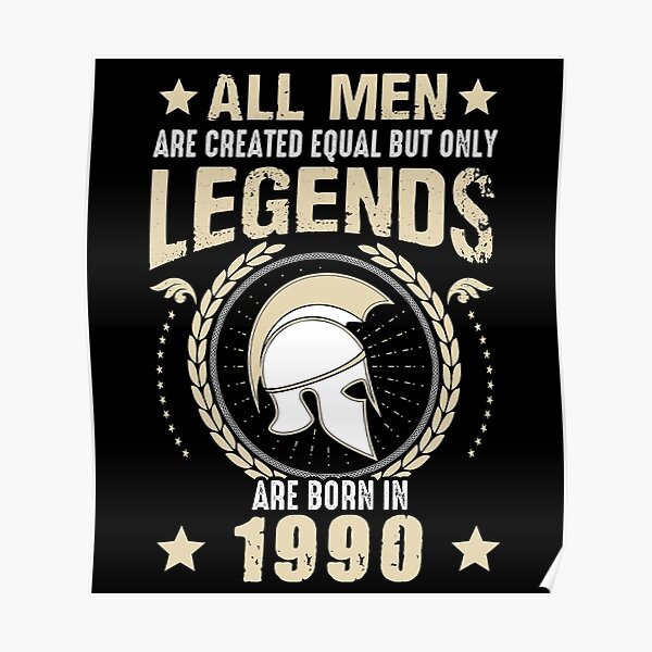 All Man Are Equal Legends Are Born In 1990 Poster