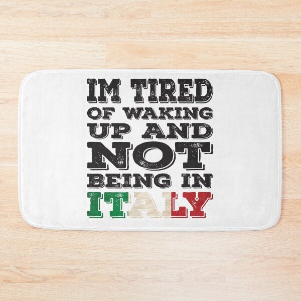 Item preview, I'm Tried of Waking Up And Not Being In Italy designed and sold by LarrysDesigns.