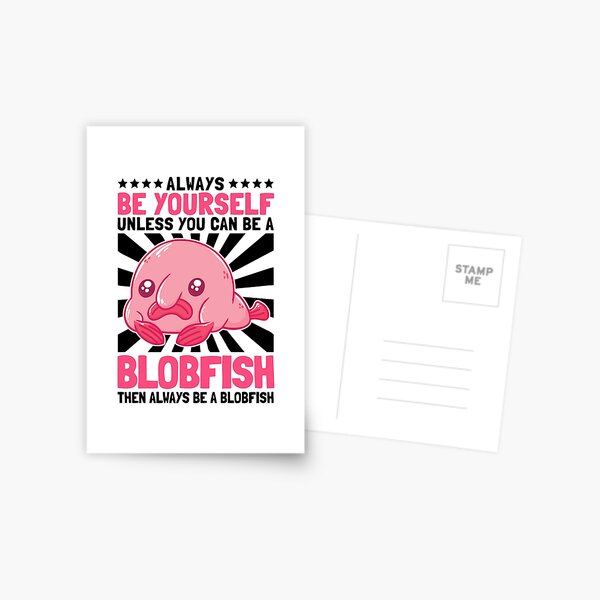 Be a blobfish ugly fish marine animal Postcard by madgrfx