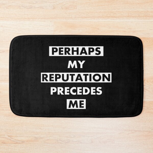 Item preview, Perhaps My Reputation Precedes Me Text Based Design On Black Background designed and sold by blackwolfpixels.