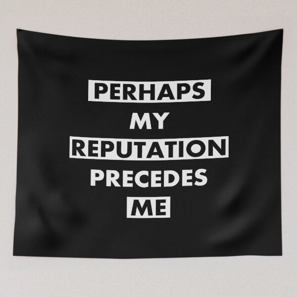 Item preview, Perhaps My Reputation Precedes Me Text Based Design On Black Background designed and sold by blackwolfpixels.