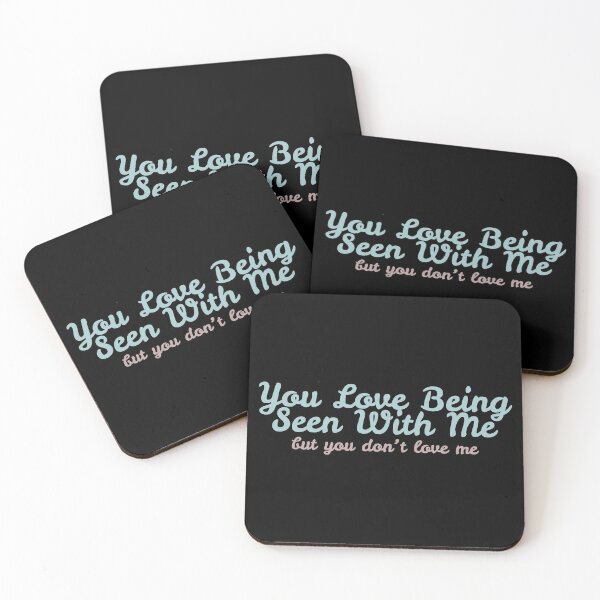 Item preview, You Love Being Seen With Me, But You Don't Love Me designed and sold by sedrann15.