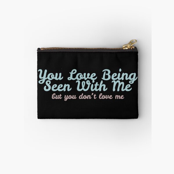 Item preview, You Love Being Seen With Me, But You Don't Love Me designed and sold by sedrann15.